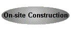 On-site Construction